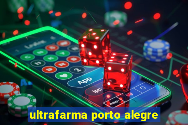 ultrafarma porto alegre